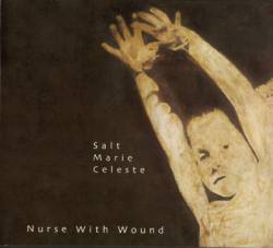 Nurse With Wound : Salt Marie Celeste